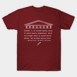 Snarky definition of history by Ambrose Bierce T-Shirt